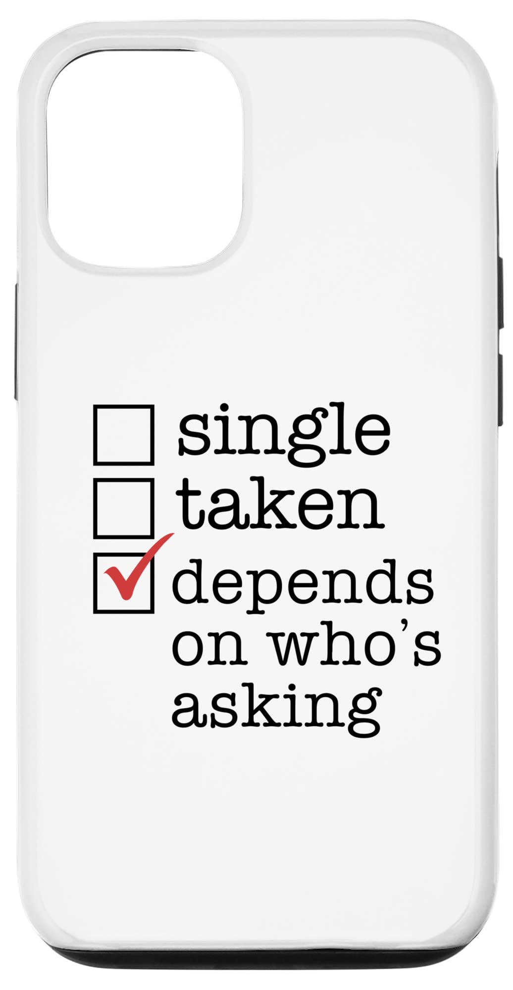 Funny Checkmark Meme Case for iPhone 12/12 Pro - Single Taken No DEPENDS ON WHO'S ASKING - Perfect for Gifts, Parties & Social Media Meme Lovers