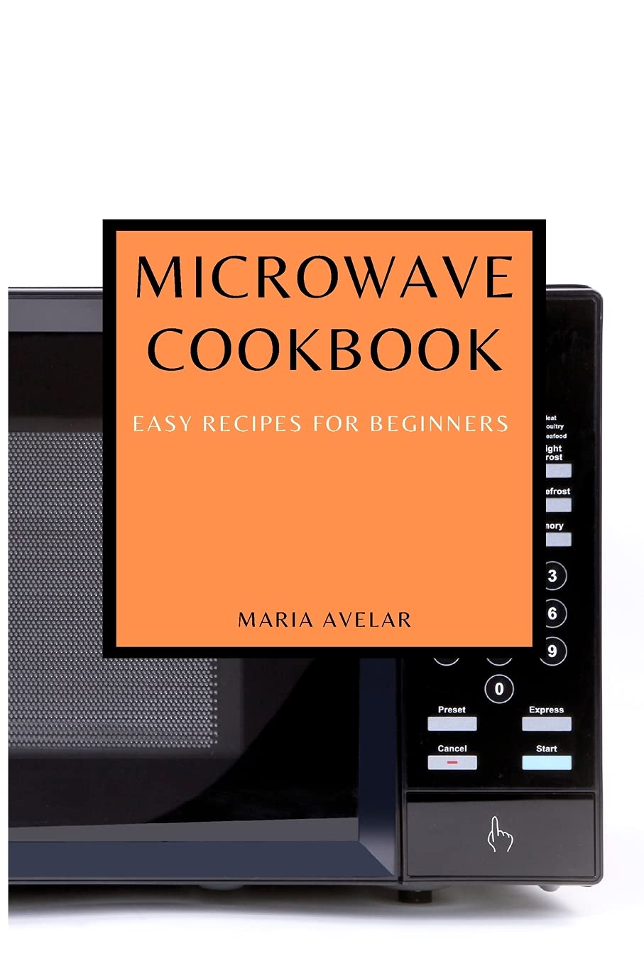 Microwave Cookbook: Quick & Easy Recipes for Beginners | Perfect for Busy Weeknights & Healthy Meal Prep
