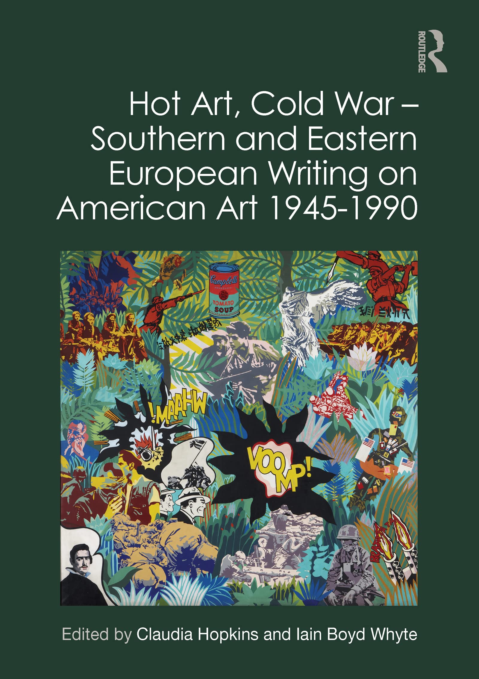 Hot Art, Cold War: Southern & Eastern European Perspectives on American Art 1945-1990 - Art History Book for Scholars & Collectors | Cold War Era Cultural Studies