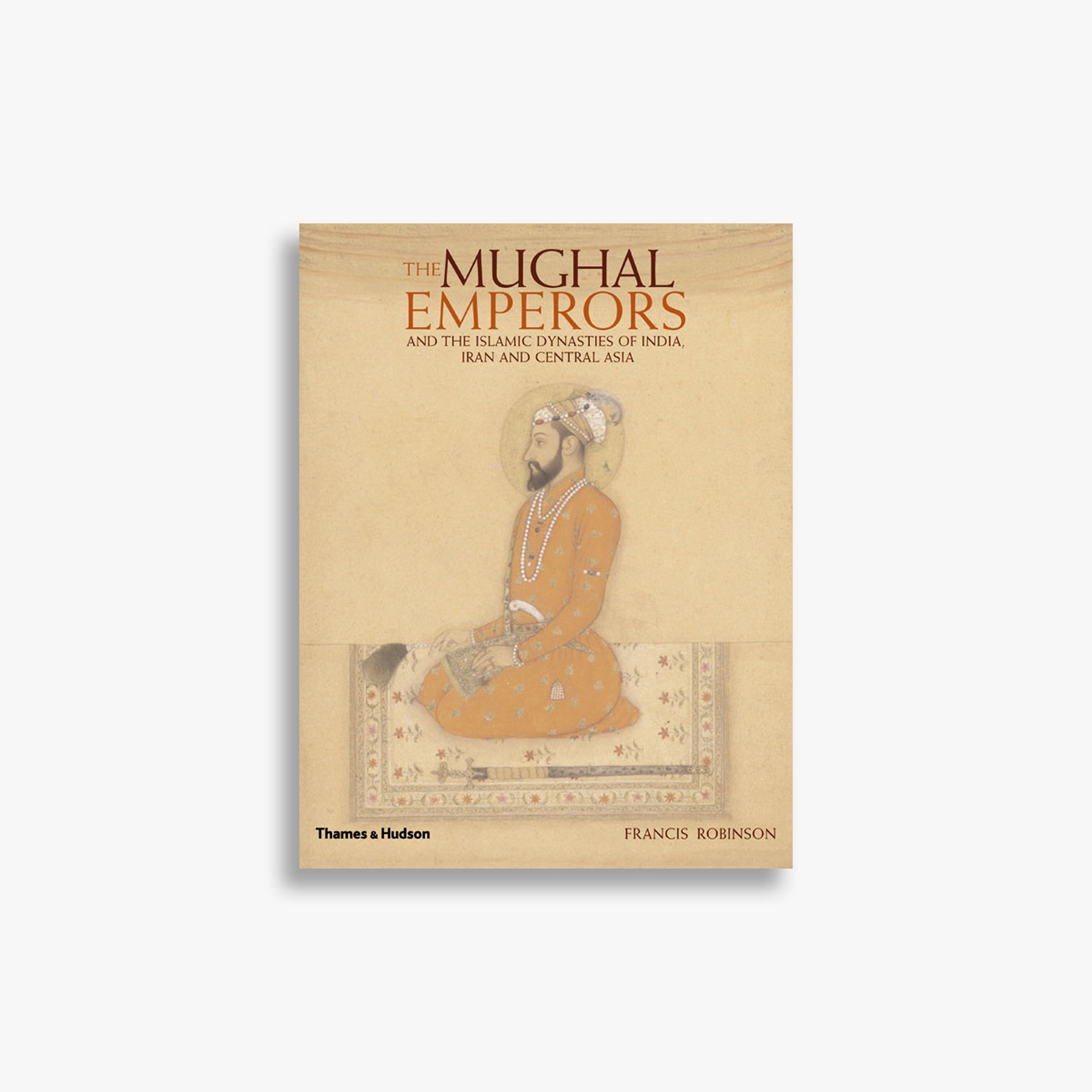The Mughal Emperors: History, Legacy & Influence of India's Greatest Rulers | For History Enthusiasts & Students