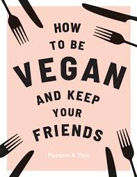 How to Be Vegan and Keep Your Friends - Ultimate Guide to Plant-Based Lifestyle & Social Harmony | Vegan Diet Tips, Social Situations, Dining Out