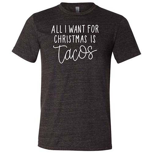 Unisex All I Want For Christmas Is Tacos T-Shirt - Funny Holiday Gift for Taco Lovers - Perfect for Christmas Parties & Festive Gatherings