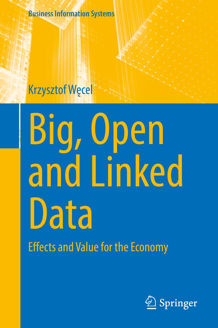 Big, Open and Linked Data: Economic Impacts & Business Value | Business Information Systems Book for Entrepreneurs & Analysts