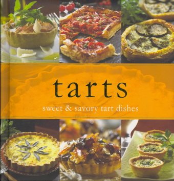 Delicious Sweet & Savory Tart Recipes - Easy Homemade Tart Dishes for Desserts, Appetizers & Parties | Perfect for Holidays, Brunch & Entertaining