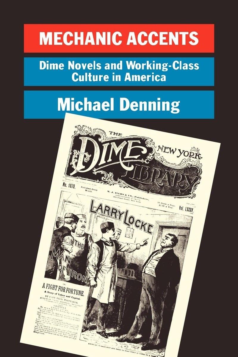 Mechanic Accents: Dime Novels and Working Class Culture in America - Haymarket Series | Historical Literature & American Working Class Studies | Perfect for Academics, Book Clubs & Cultural Researchers