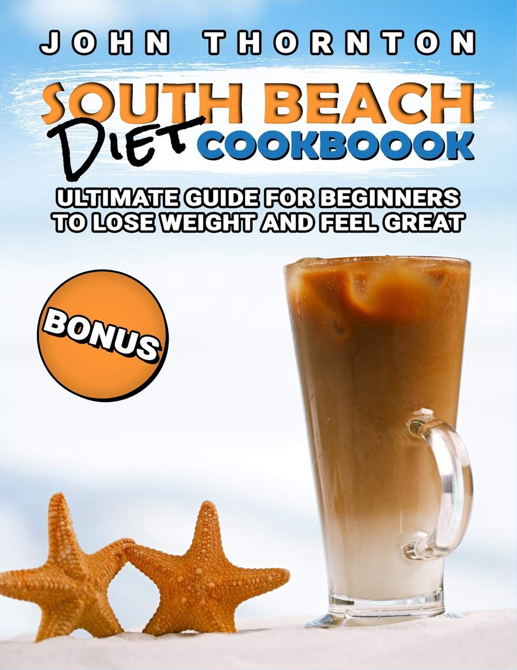 South Beach Diet Cookbook for Beginners - Healthy Weight Loss Recipes & Meal Plans | Easy Low-Carb Cooking for Busy Lifestyles & Family Dinners