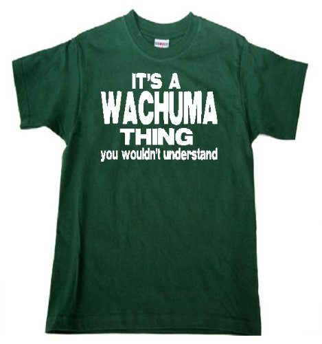 STUFF WITH ATTITUDE IT’S A WACHUMA 'Thing' Green T-Shirt - Funny Sarcastic Graphic Tee for Men & Women - Perfect for Casual Wear, Parties, and Gifts