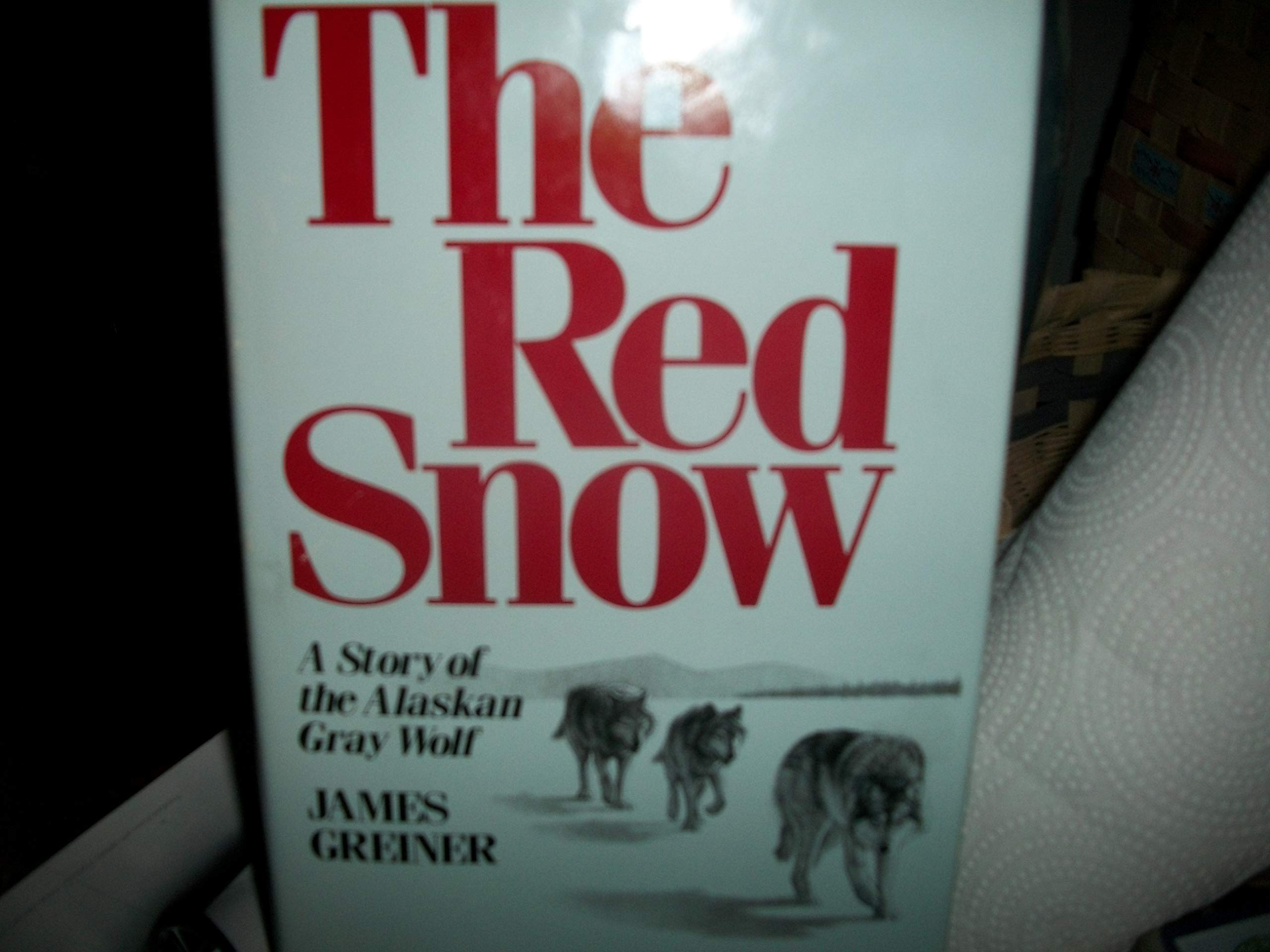 The Red Snow: A Story of the Alaskan Gray Wolf - Authentic Wildlife Adventure Book for Nature Lovers, Perfect for Reading by the Fireplace or Outdoor Camping
