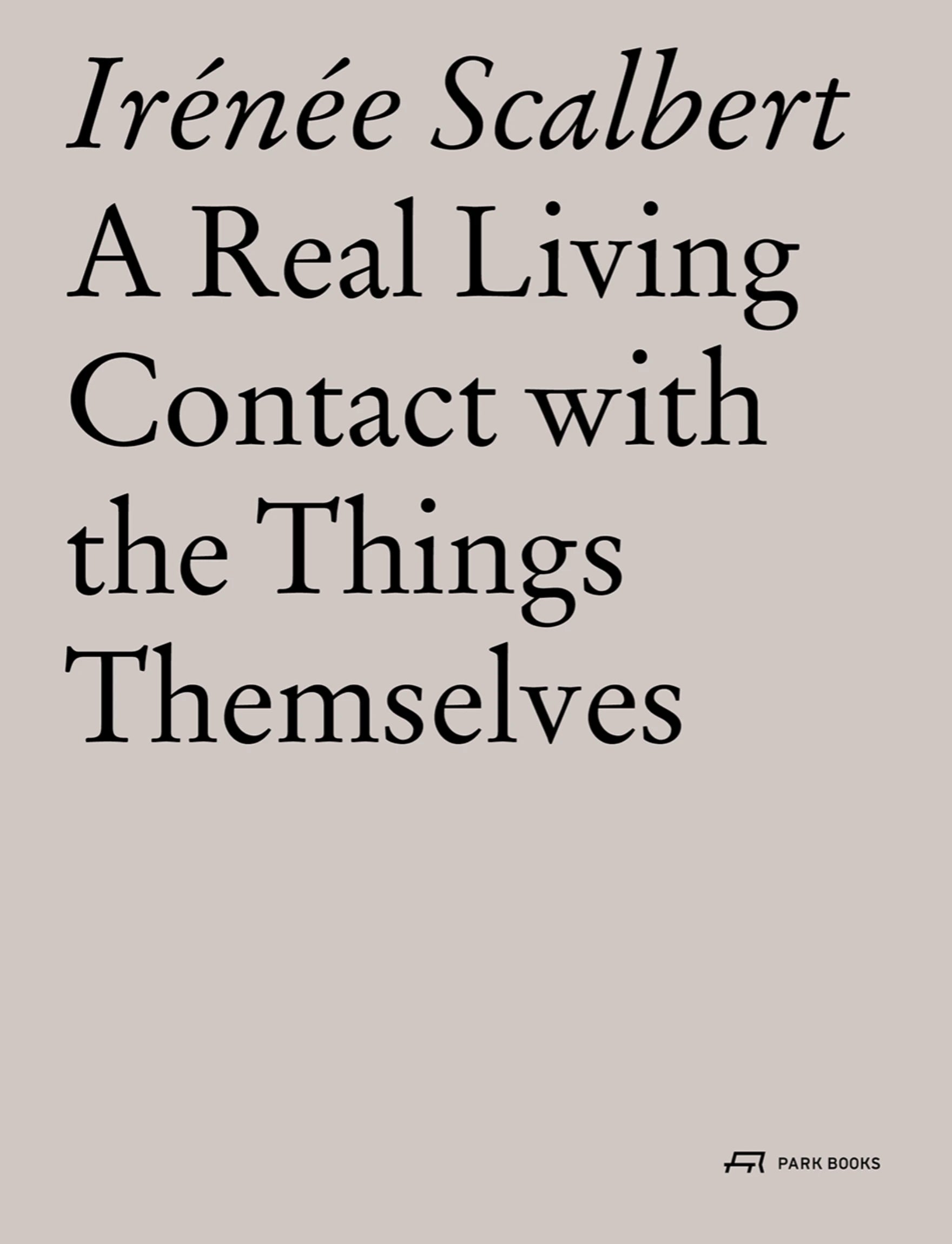 Irénée Scalbert: Authentic Living Contact with the Things Themselves - Philosophy Book for Thoughtful Readers & Modern Life Reflection