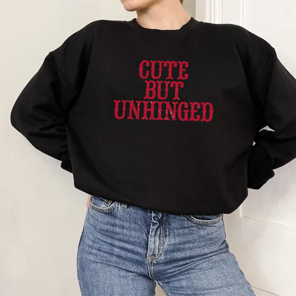 Cute But Unhinged Women's Sweatshirt - Funny Trendy Pullover for Casual Wear & Girls Night Out
