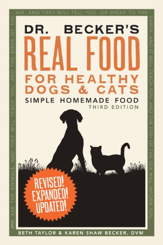 Dr. Becker's Real Food for Healthy Dogs and Cats - Simple Homemade Pet Food Recipes | Natural Nutrition for Dogs & Cats | Perfect for Home Cooking & Special Diets