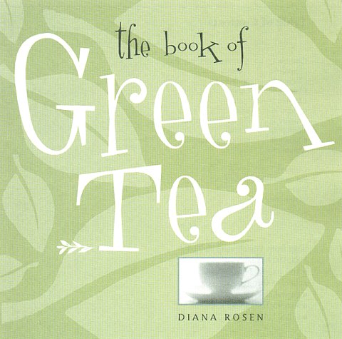 The Book of Green Tea - Complete Guide to Benefits, Brewing & History | Perfect for Tea Lovers, Health Enthusiasts & Home Brewing