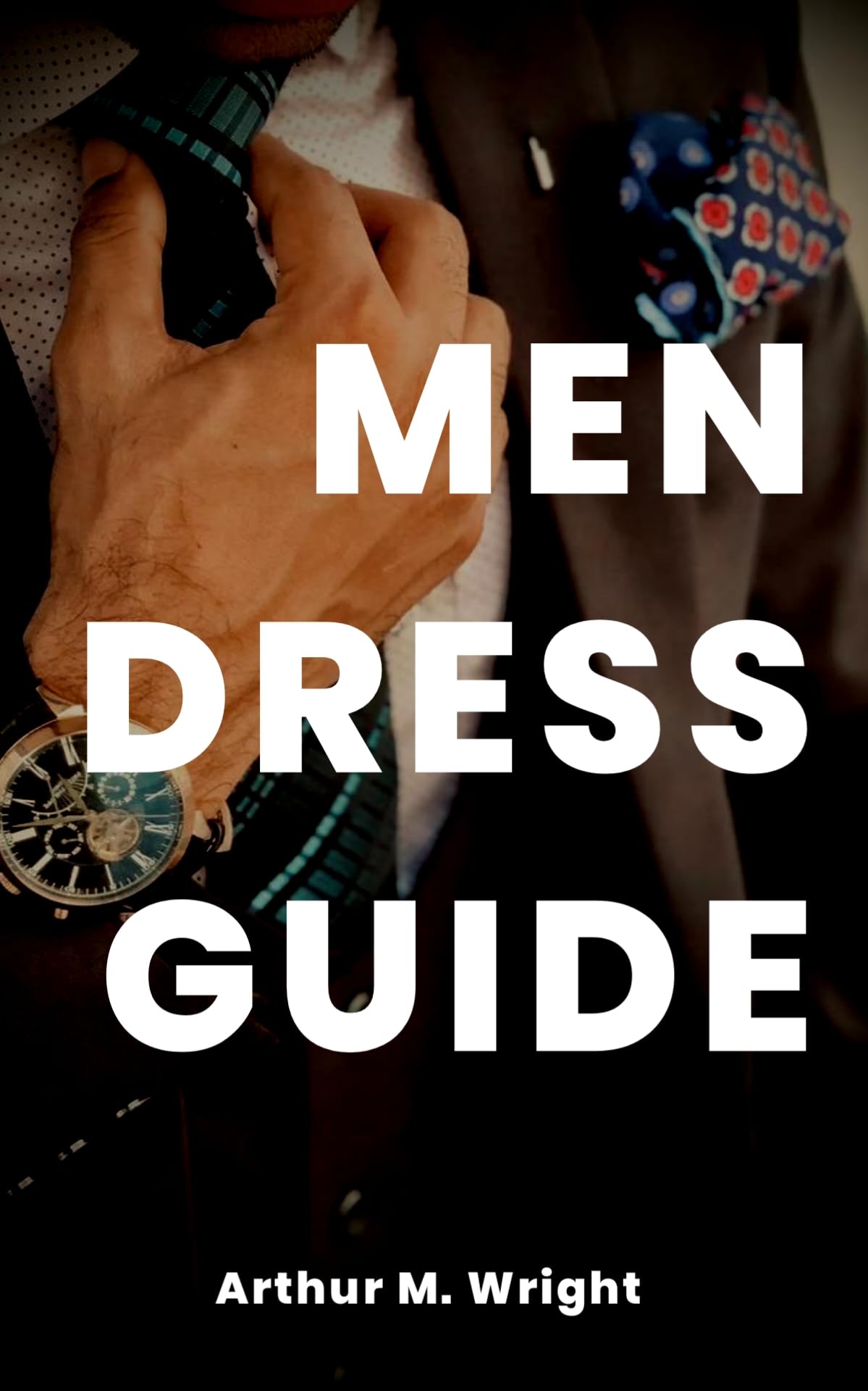 Men's Dress Guide: Modern Style Tips for Success | Business & Formal Wear Outfits for Professional Men