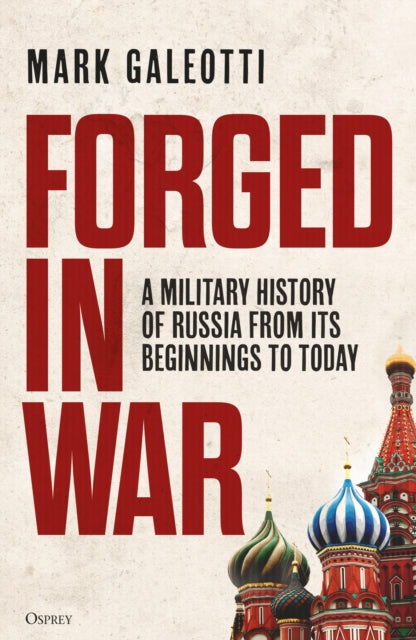 Forged in War: A Comprehensive Military History of Russia from Ancient Times to Modern Day | Perfect for History Buffs & Military Enthusiasts