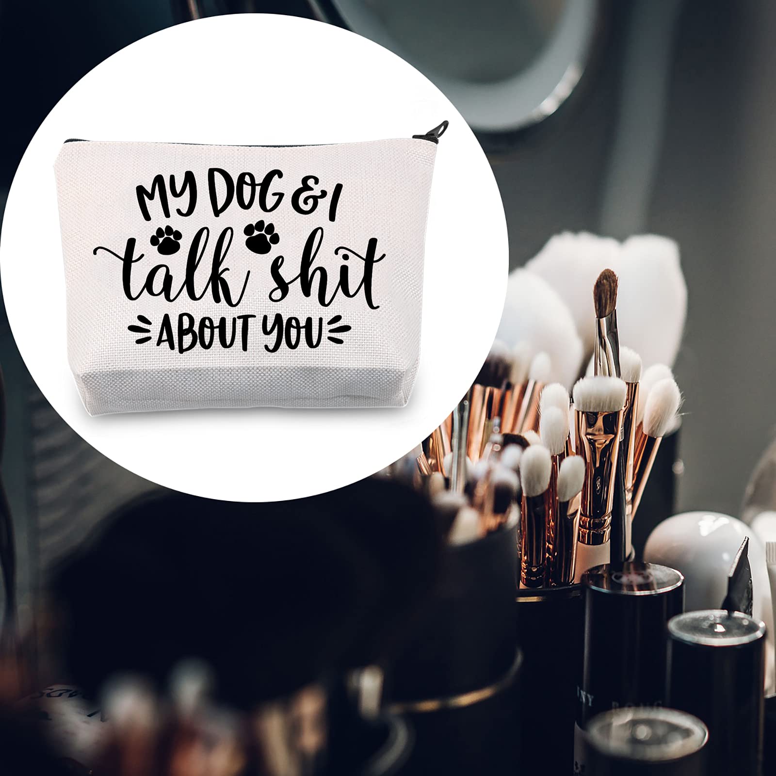 Funny Dog Mom Gift - 'My Dog and I Talk Shit About You' Makeup Bag for Dog Lovers | Cute Dog Saying Present for Dog Mama | Perfect for Pet Owners, Dog Walks & Gag Gifts
