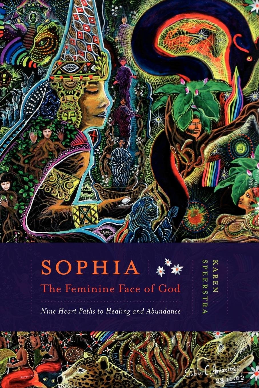 Sophia - The Feminine Face of God: 9 Heart Paths to Healing & Abundance | Spiritual Growth & Divine Feminine Awakening | Perfect for Meditation & Women's Empowerment