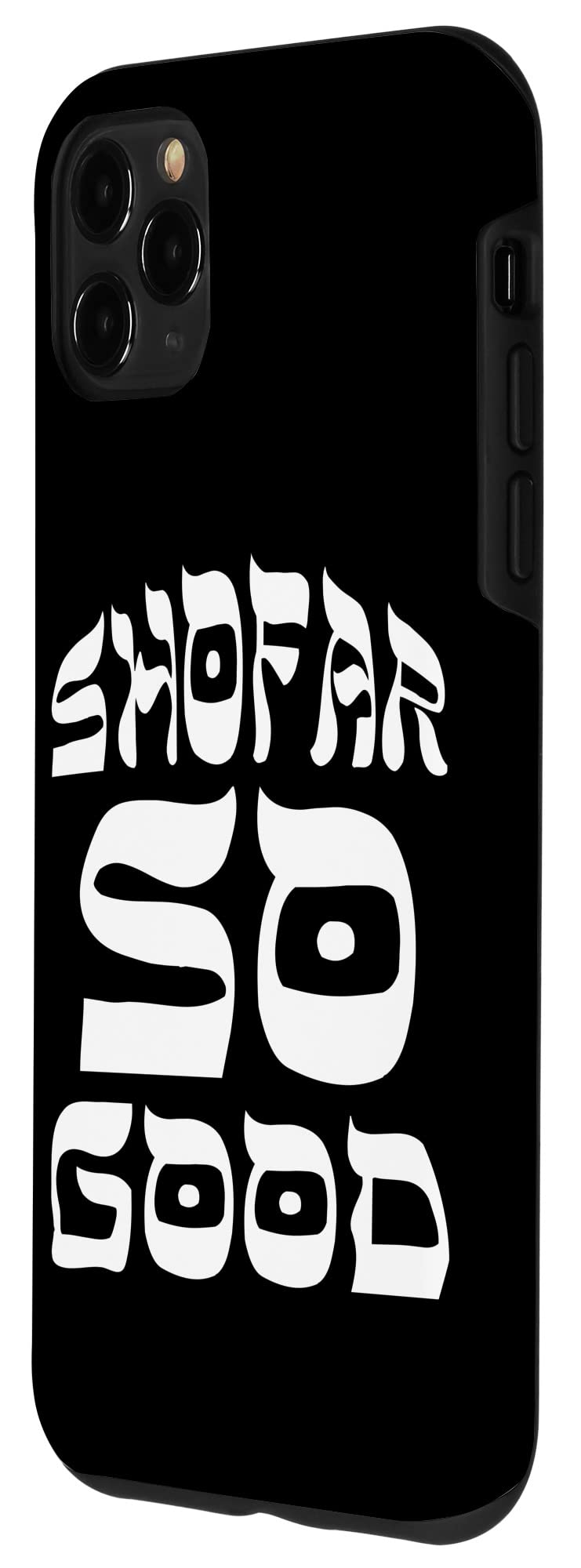 iPhone 11 Pro Max Case with Rosh Hashanah T-Shirt Design - Shofar So Good Jewish Theme Phone Cover for Holiday Gifts & Celebrations