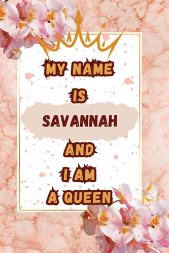 My Name Is Savannah And I Am A Queen - Empowering Women's T-Shirt for Confidence & Self-Love | Perfect for Everyday Wear, Girl Power Events & Motivational Gifts