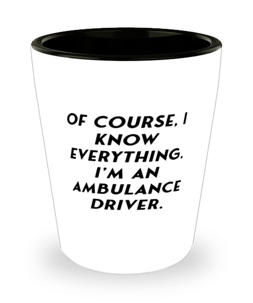 Funny Ambulance Driver Shot Glass - Ceramic Cup Gift for EMTs & Paramedics - Perfect for Parties, Holidays & Appreciation Gifts