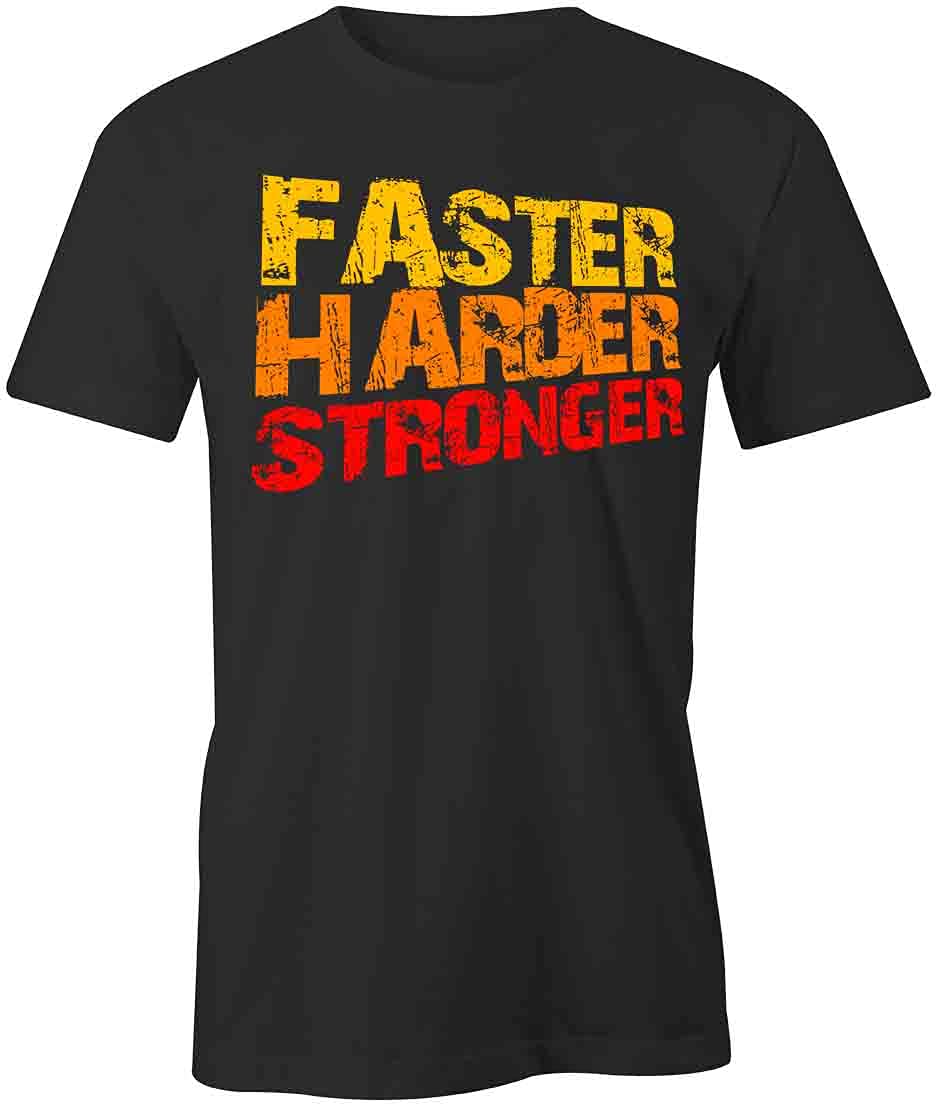 Faster Harder Stronger Graphic T-Shirt for Men & Women | Black Printed Cotton Tee | Gym Workout, Running & Fitness Apparel