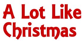 A Lot Like Christmas