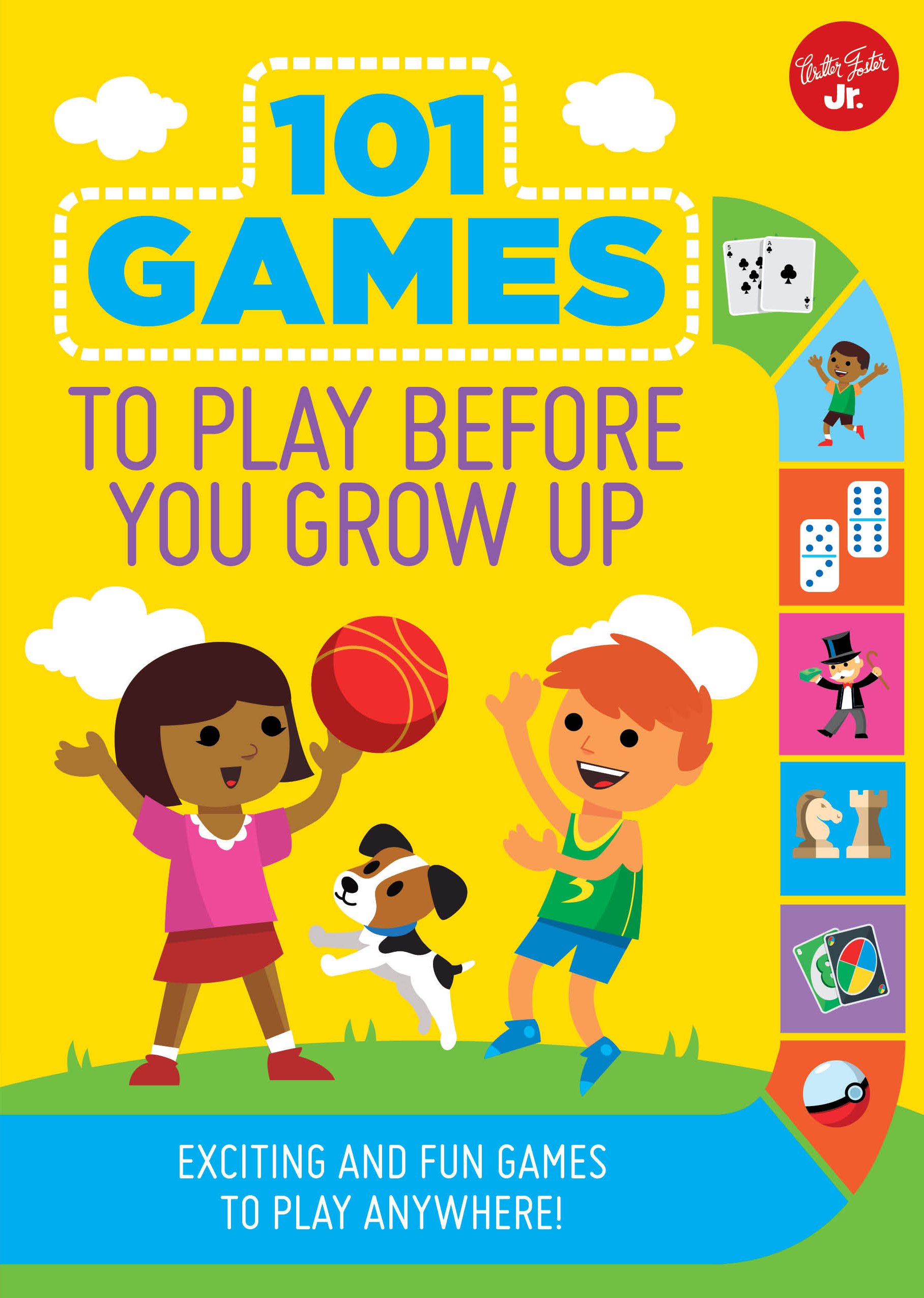 101 Games to Play Before You Grow Up: Fun & Exciting Outdoor & Indoor Activities for Kids - Perfect for Family Game Nights, Playdates & Birthday Parties