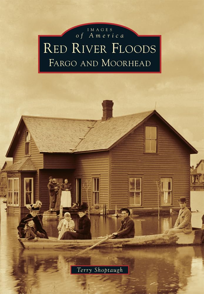 Red River Floods Fargo and Moorhead - Historical Photos & Disaster Images | Perfect for History Buffs, Local Residents & Disaster Research