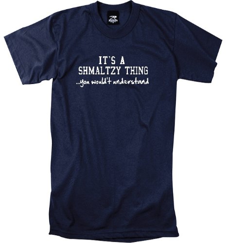 Stylish Yiddish T-Shirt with Attitude - Funny & Unique 'It's a Shmaltzy Thing' Design - Perfect for Jewish Humor Lovers & Cultural Events