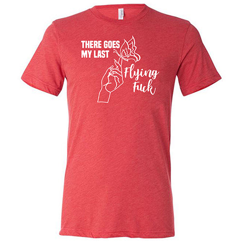 Funny Unisex Sarcastic T-Shirt - 'There Goes My Last Flying Fuck' Graphic Tee for Casual Wear, Parties & Gifts