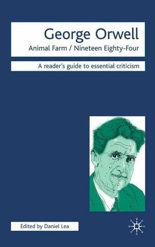 George Orwell's Animal Farm & Nineteen Eighty-Four - Essential Literary Criticism Guide by Daniel Lea | Classic Dystopian Novels Analysis | Perfect for Book Clubs & Literature Students