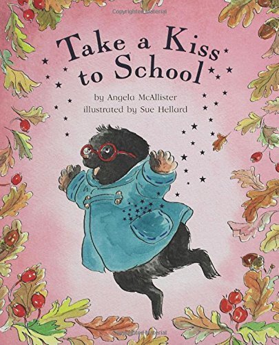 Take a Kiss to School by Angela McAllister | Heartwarming Children's Book About Love & Separation (2006) - Perfect for First Day of School, Bedtime Stories & Parent-Child Bonding
