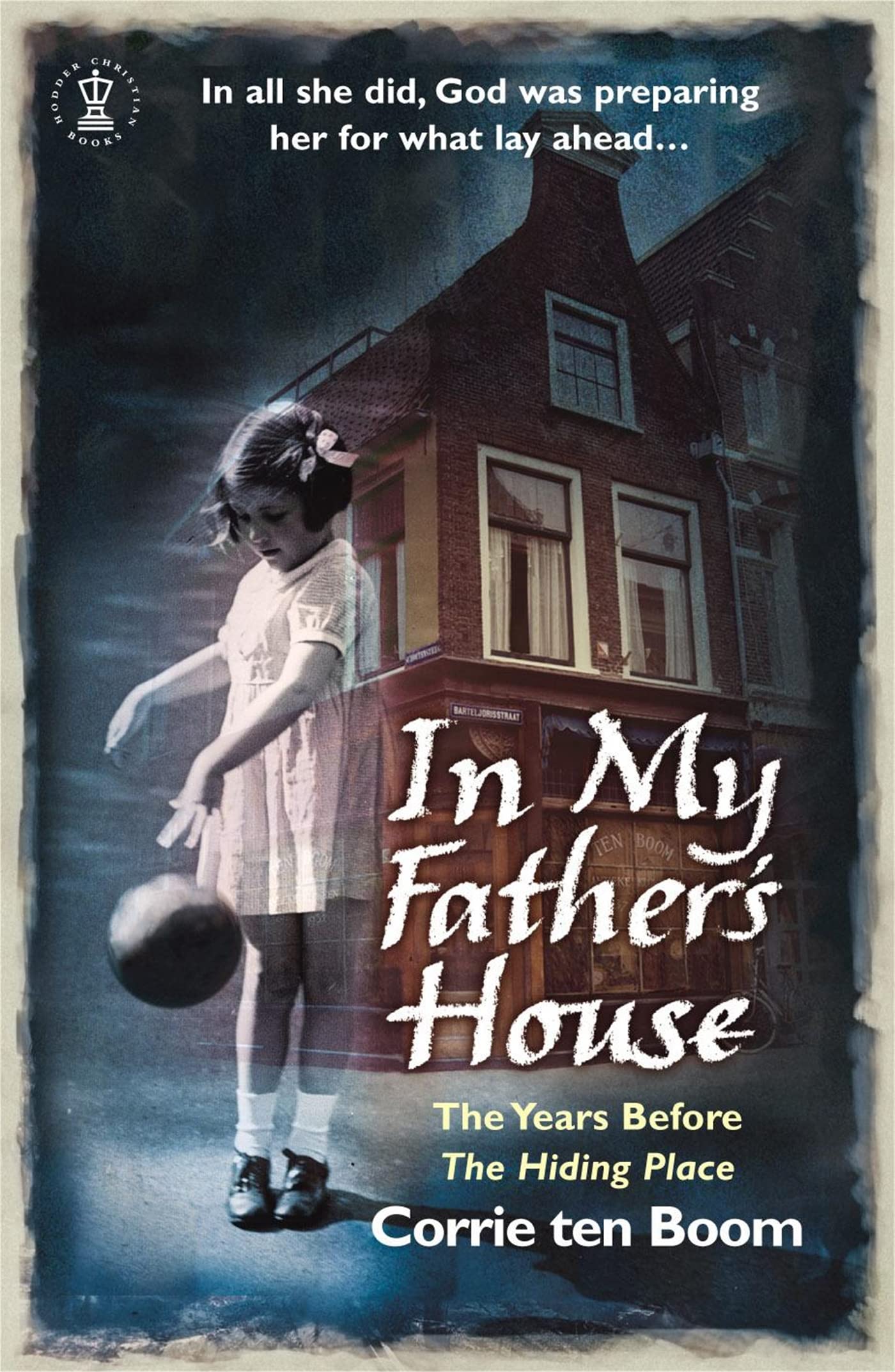 In My Father's House: The Years Before The Hiding Place - Inspirational Christian Biography & WWII Memoir - Perfect for Book Clubs, Bible Study Groups & History Enthusiasts