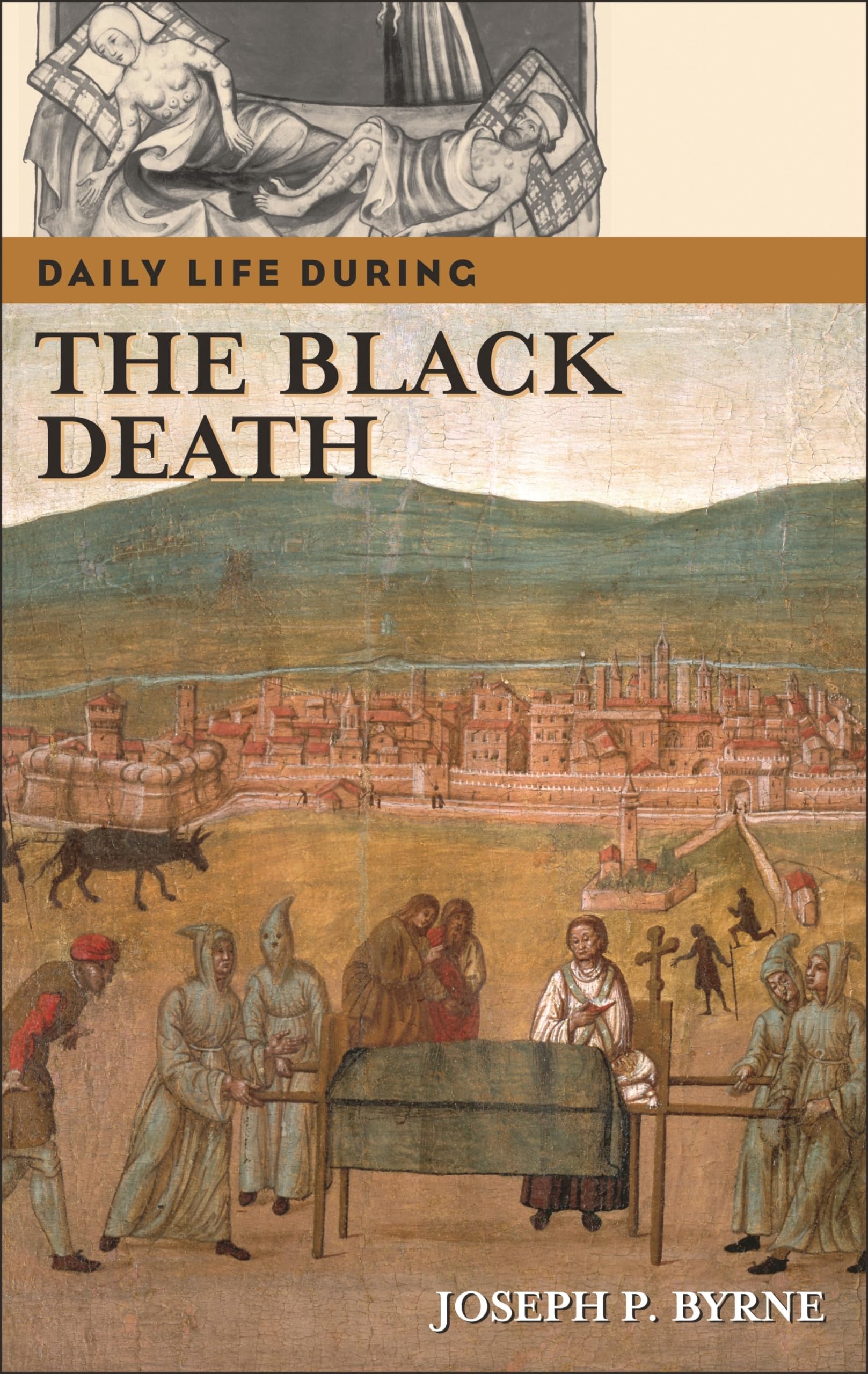 Daily Life During the Black Death - The Greenwood Press Daily Life Through History Series | Medieval Pandemic Survival, Historical Study & Social Impact | Perfect for History Students, Researchers & Book Clubs