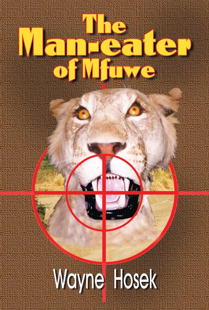 The Man-Eater of Mfuwe - True African Lion Attack Story | Wildlife Adventure Book for Safari Enthusiasts | Perfect for Travel Reading & Animal Lovers