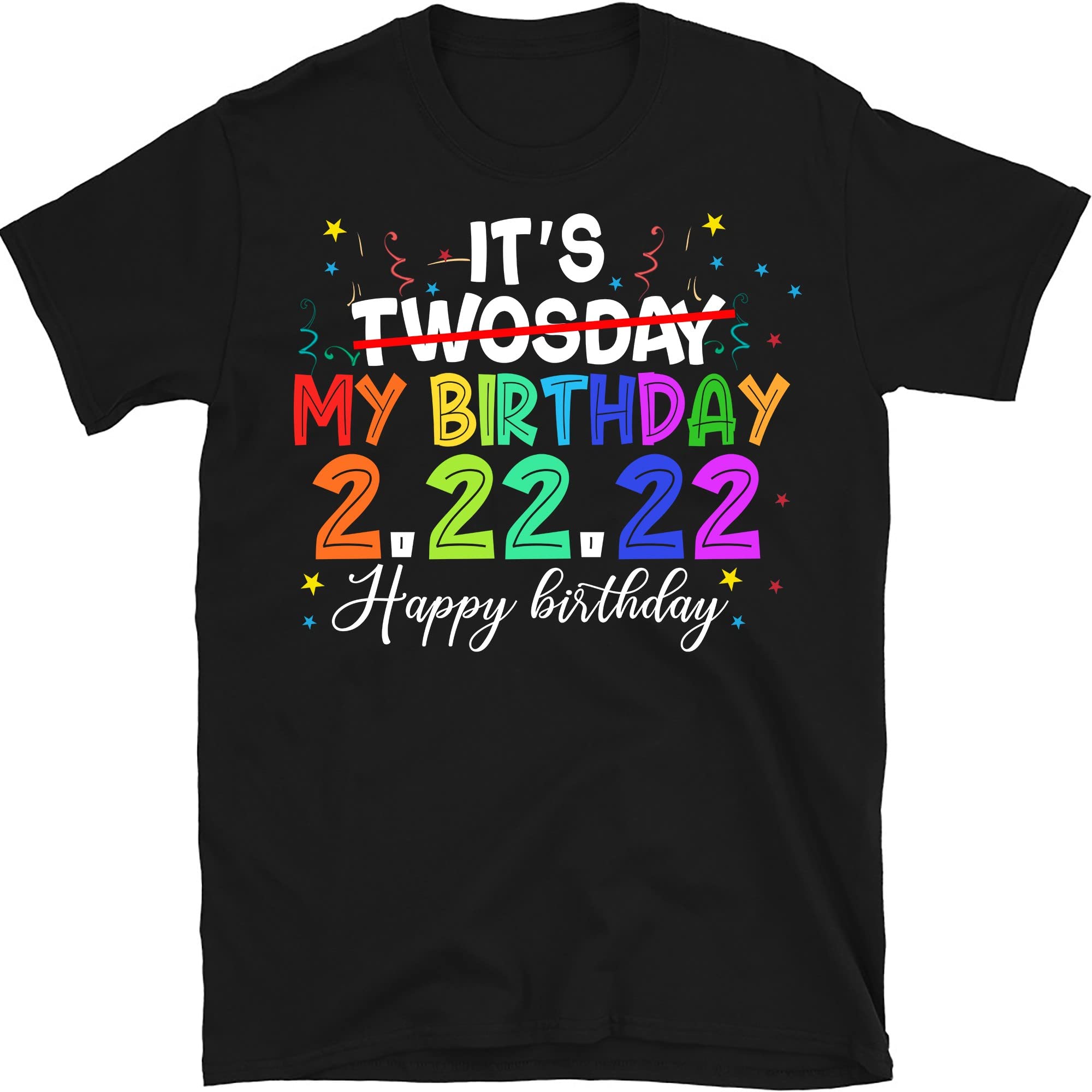 Happy Twosday Tuesday 2-22-22 Birthday T-Shirt | February 2nd 2022 Celebration Top | Perfect for Birthday Parties & Special Events