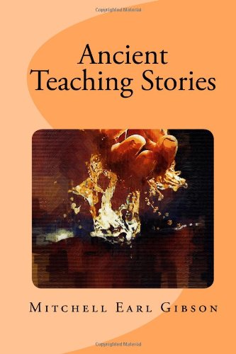 Ancient Teaching Stories: Book One - Wisdom Tales for Personal Growth & Spiritual Enlightenment | Perfect for Meditation, Self-Reflection & Gift Giving