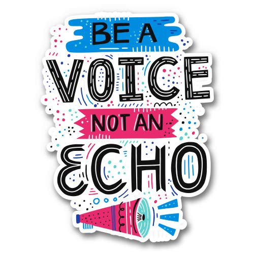 Be a Voice Not an Echo - 12 Inch Vinyl Sticker Waterproof Decal for Laptops, Cars, Windows & DIY Projects - Durable Outdoor & Indoor Decorative Sticker