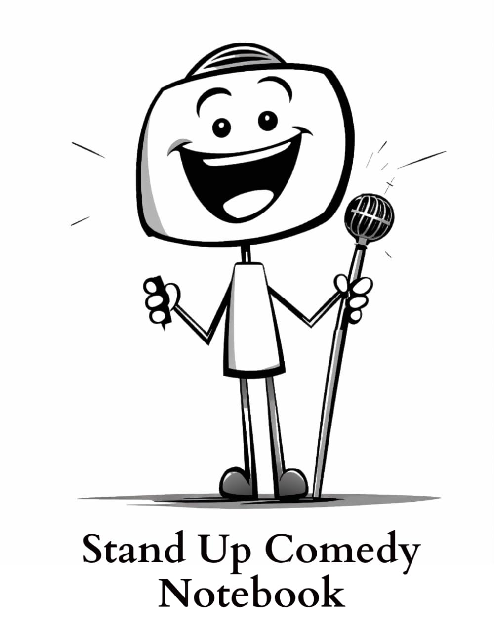 Stand Up Comedy Notebook: Journal for Comedians & Writers - Brainstorm & Create Humor for Stand-Up, Sketch & Improv | Perfect for Open Mics, Writing Sessions & Comedy Gigs