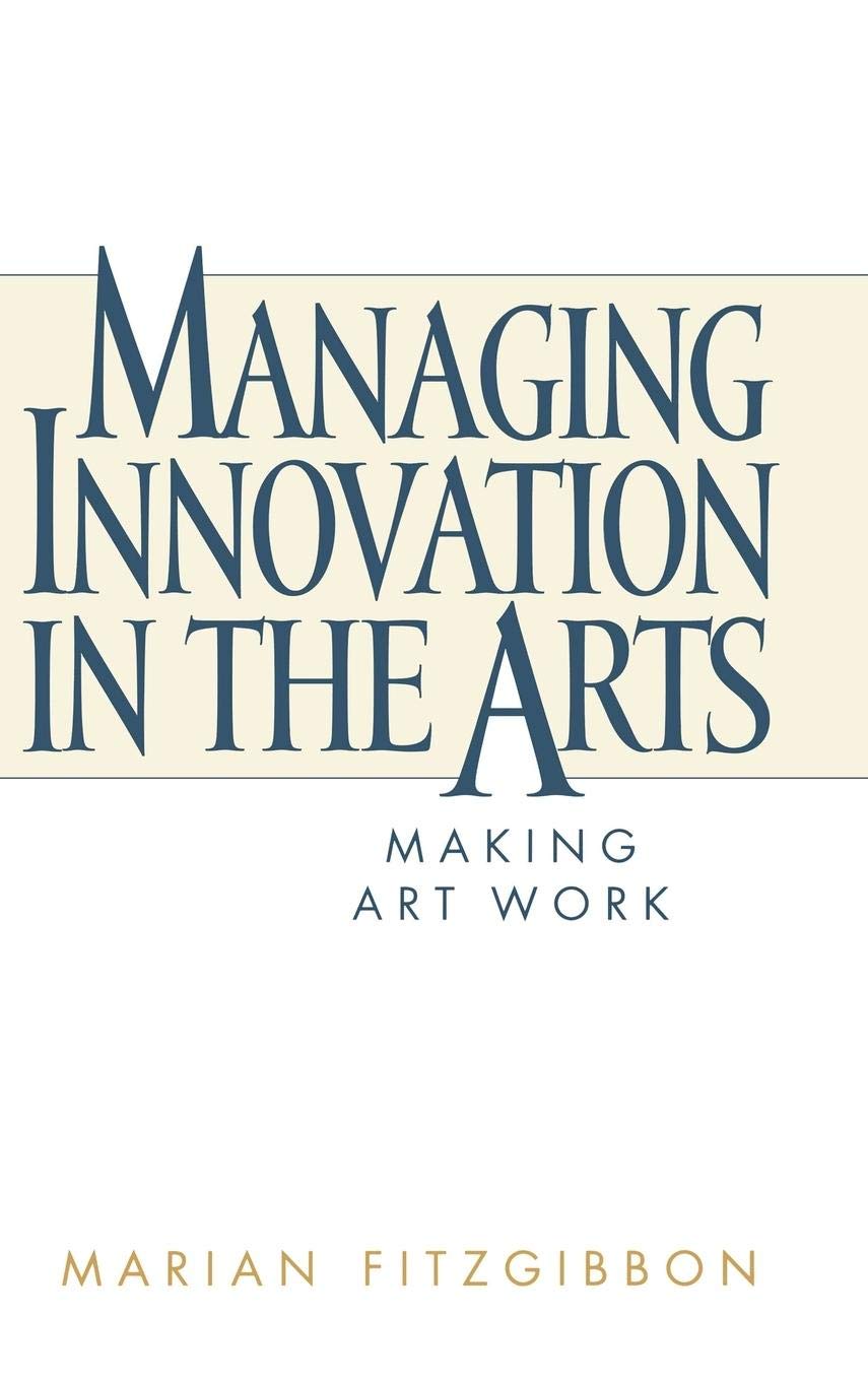 Managing Innovation in the Arts: Strategies for Making Art Work | Creative Business Solutions for Artists & Galleries