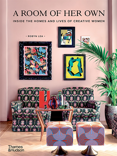 A Room of Her Own: Inside the Homes and Lives of Creative Women - Inspiring Home Decor Ideas for Artists & Writers