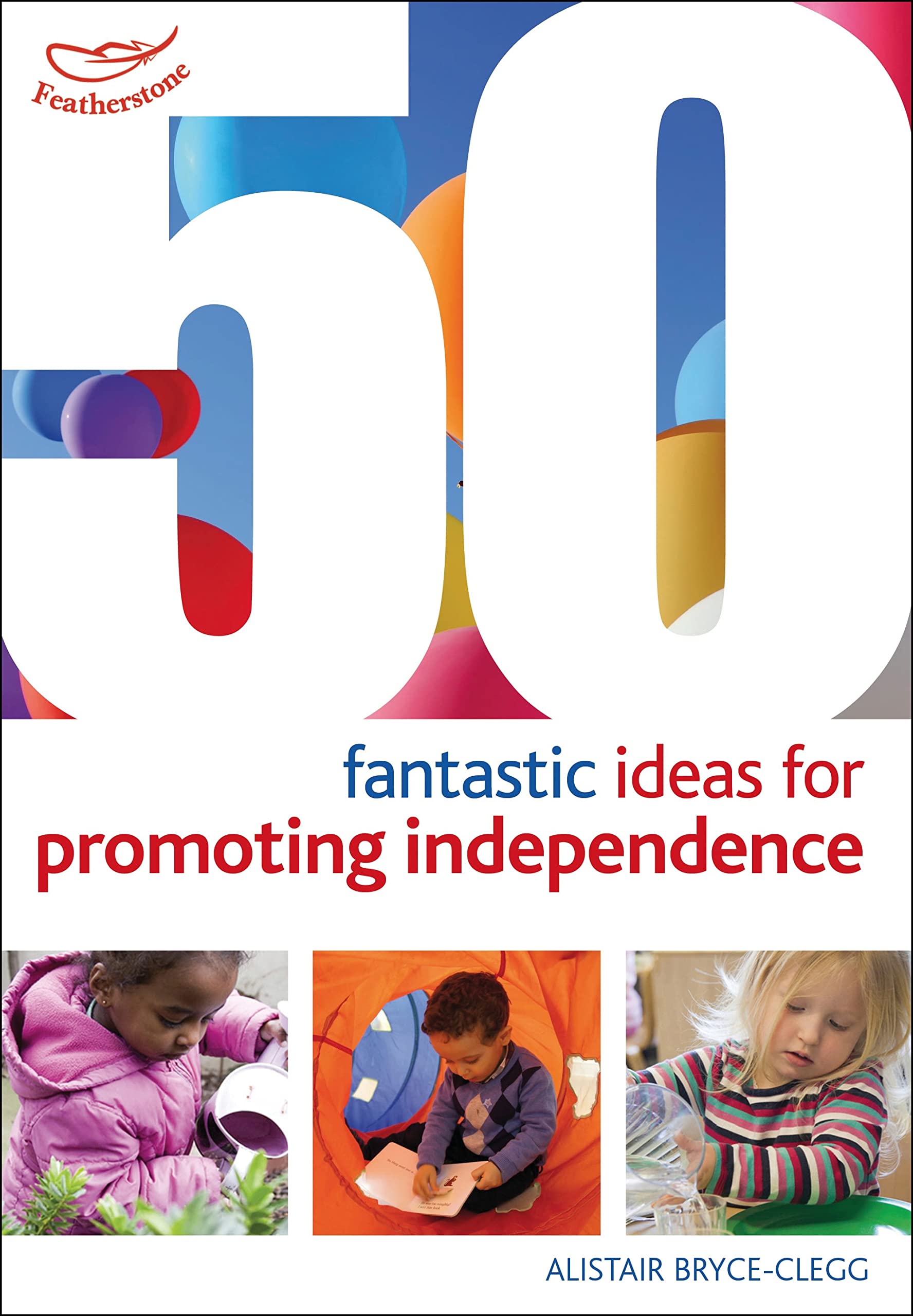 50 Fantastic Ideas for Promoting Independence - Practical Tips for Self-Reliance & Personal Growth | Home, School & Workplace Scenarios