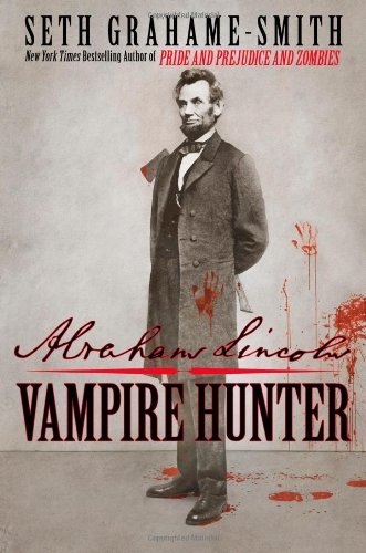 Abraham Lincoln: Vampire Hunter - First Edition Hardcover | Historical Fiction & Vampire Novel | Perfect for Book Collectors and Horror Fans