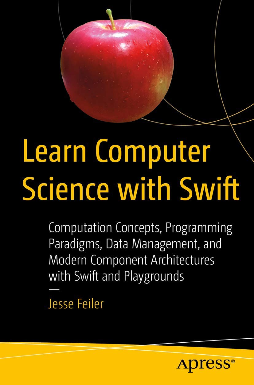 Learn Computer Science with Swift: Programming Concepts, Data Management & Modern Architectures | Swift Coding for Beginners | Perfect for Students & App Developers