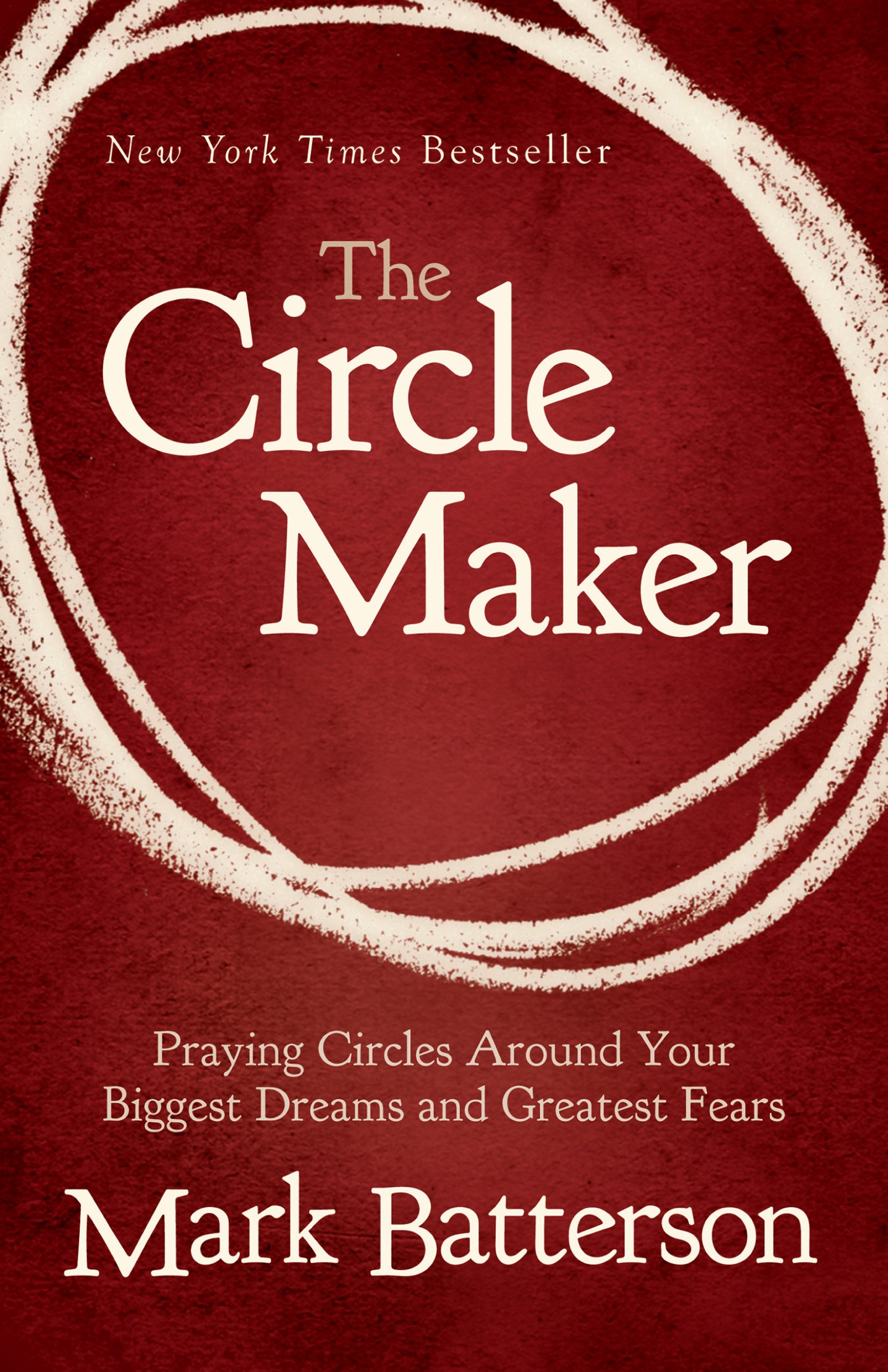 The Circle Maker: Praying Circles Around Your Biggest Dreams & Fears - Christian Prayer Book for Spiritual Growth & Overcoming Anxiety | Perfect for Daily Devotion & Bible Study Groups