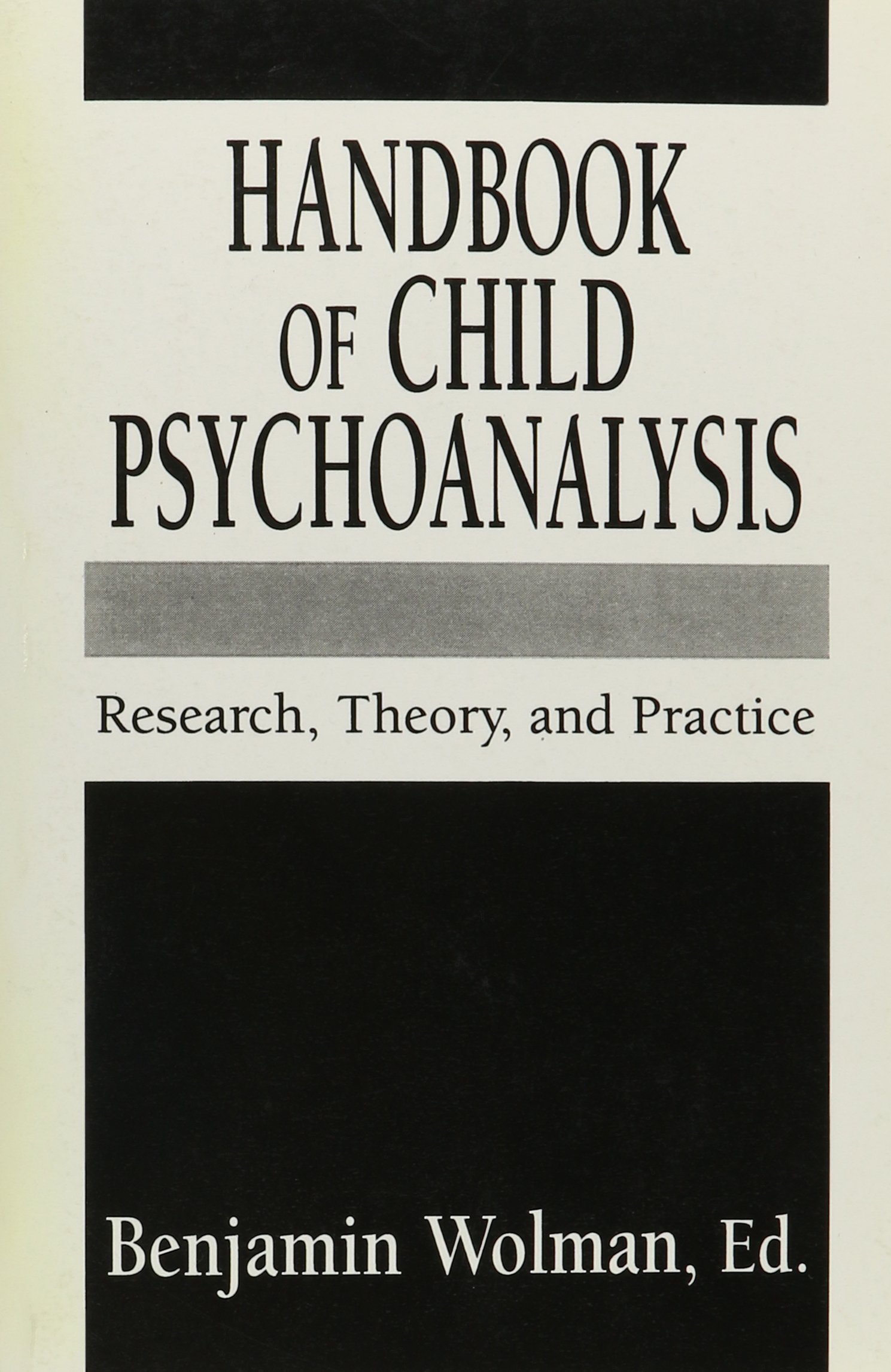 Handbook of Child Psychoanalysis: Research, Theory & Practice - Comprehensive Guide for Child Psychologists, Therapists & Students | Master Work Series | Ideal for Clinical Practice, Academic Studies & Professional Development