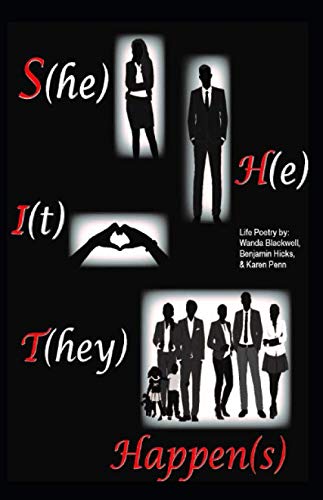 She, He, It, They Happen(s): Life Poetry Collection by Wanda Blackwell, Benjamin Hicks & Karen Penn - Inspirational Poems for Daily Reflection & Gift Giving