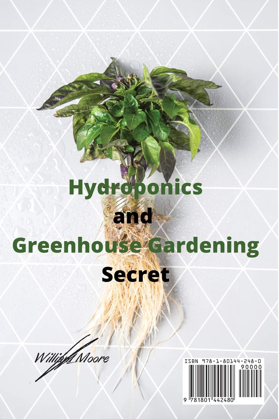 **Hydroponics & Greenhouse Gardening Guide: Build a Sustainable Home Garden System Easily - Learn Expert Tips to Boost Your Skills (2021 Edition) - Perfect for Urban Farming & Organic Vegetables**