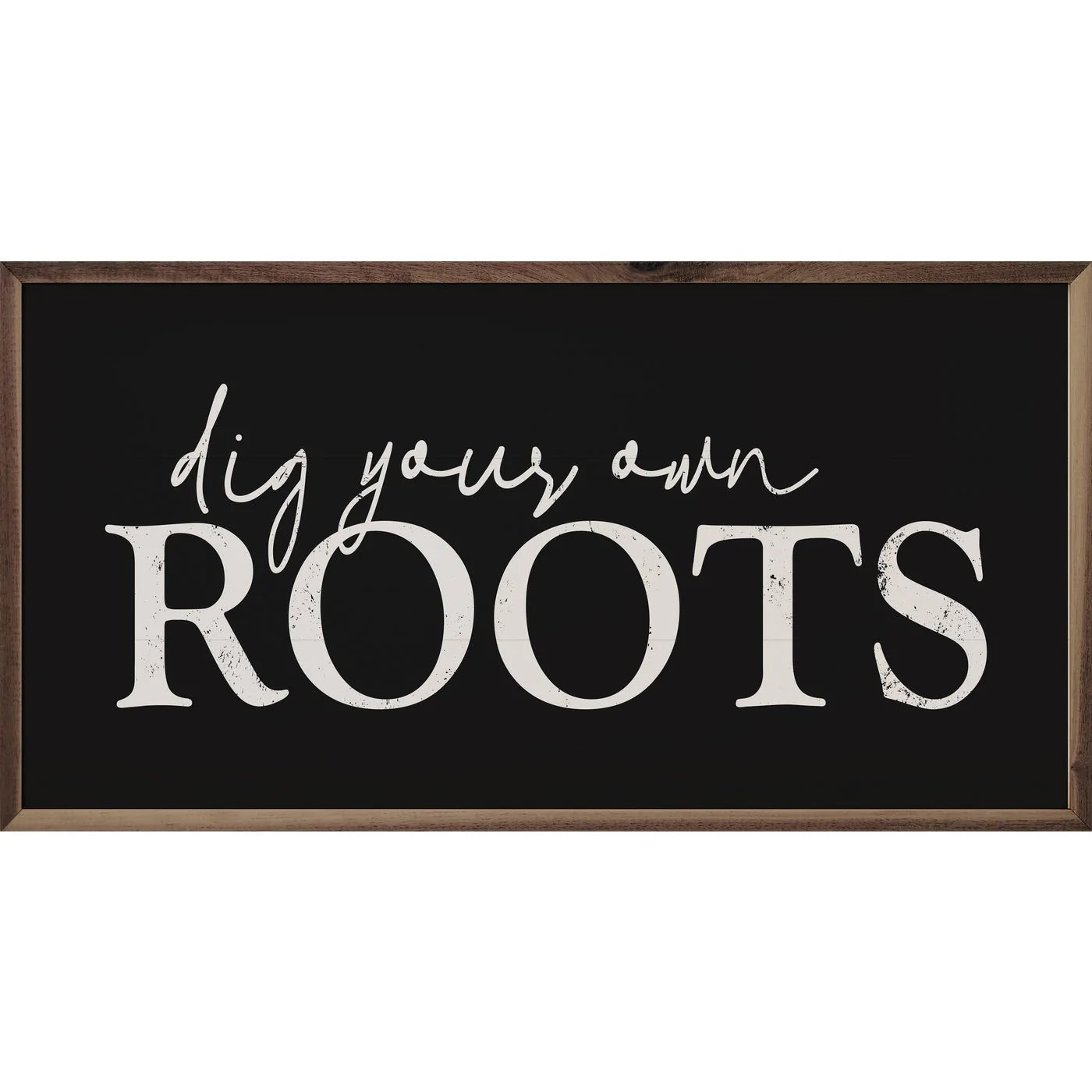 Dig Your Own Roots Wood Framed Print - Rustic Wall Art Decor for Home, Office & Gifts - Perfect for Living Room, Bedroom & Farmhouse Style