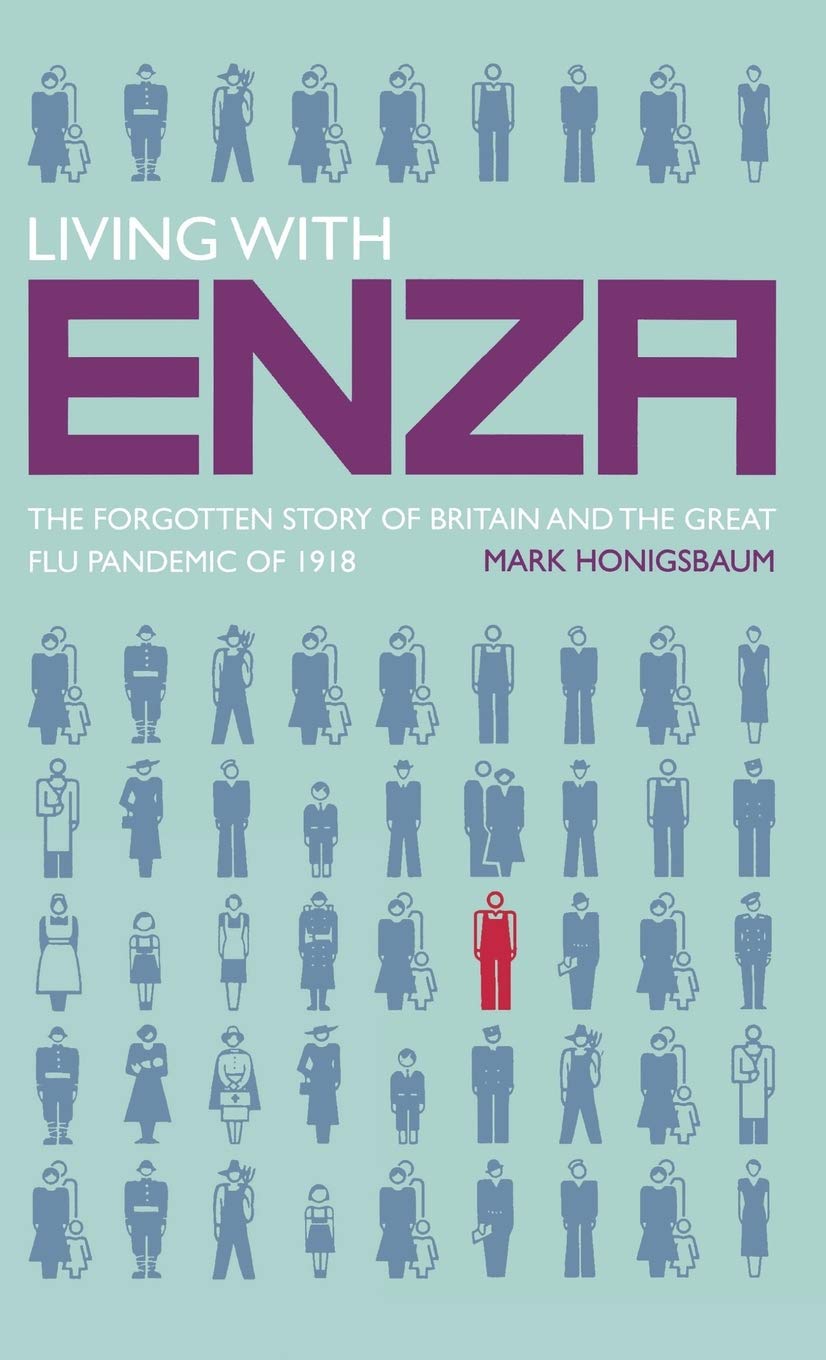 Living with Enza: The Forgotten Story of Britain and the 1918 Great Flu Pandemic - Macmillan Science Book | Historical Non-Fiction, Pandemic Studies & British History for Researchers & History Enthusiasts