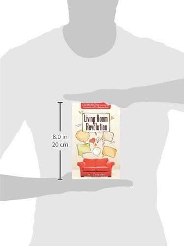 Living Room Revolution: A Guide to Meaningful Conversations, Building Community & Social Good | Perfect for Book Clubs, Neighborhood Gatherings & Civic Engagement